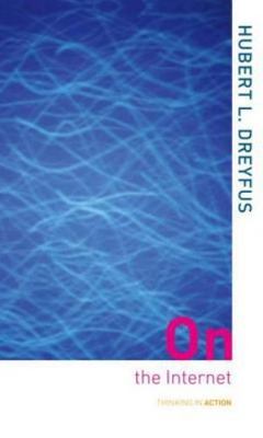 On the Internet (Thinking in Action) by Hurbert L Dreyfus