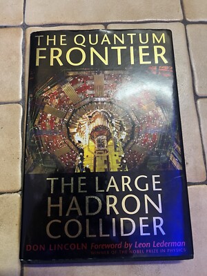 The Quantum Frontier: The Large Hadron Collider by Don Lincoln (Hardcover, 2009)