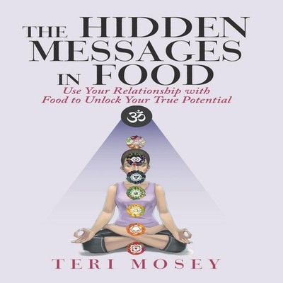 The Hidden Messages in Food Use Your Relationship with Food to Un