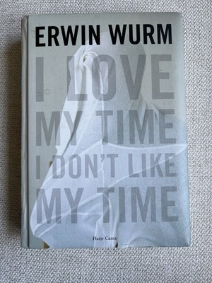 Erwin Wurm: I Love My Time, I Don't Like My Time *RARE*
