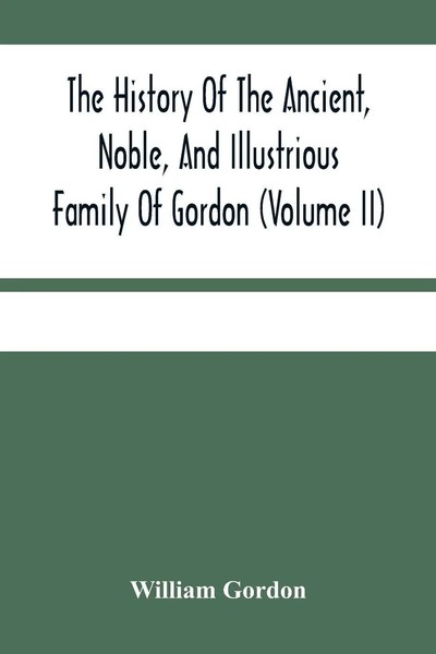 William Gordon | The History Of The Ancient, Noble, And Illustrious Family Of...-image