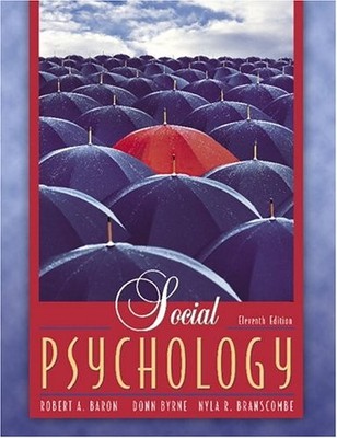 Social Psychology,Robert A. Baron, Donn R. Byrne, Nyla R. Bran ,