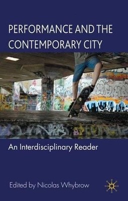 Performance and the Contemporary City, Whybrow 9780230527201 Free Shipping..