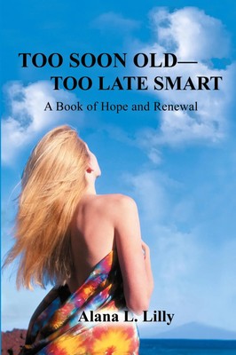 Alana L Lilly | Too Soon Old-Too Late Smart | Taschenbuch | Englisch (2006)