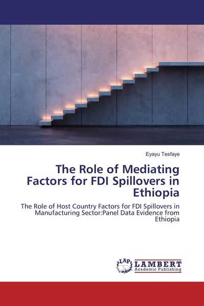 The Role Of Mediating Factors For Fdi Spillovers In Ethiopia Eyayu Tesfaye-image
