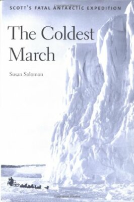 The Coldest March: Scott's Fatal Antarctic Expedition,Susan So ,.9780300089677