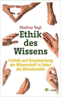 Ethik des Wissens Freiheit und Verantwortung der Wissenschaft in Zeiten des Klim