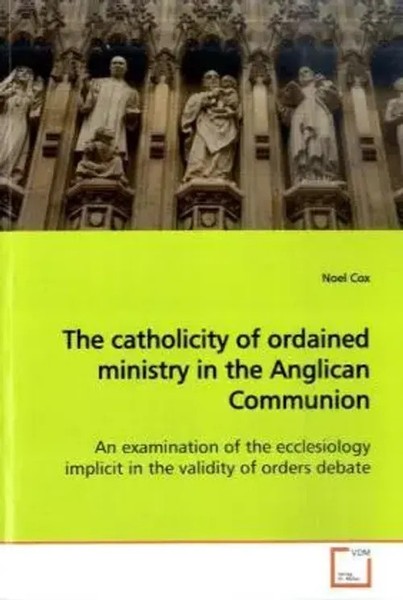 Noel Cox | The Catholicity Of Ordained Ministry In The Anglican Communion | Buch-image