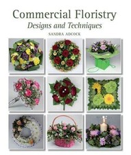 Commercial Floristry: Designs and Techniques-Sandra Adc*ck