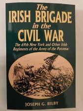 Irish Brigade in the Civil War : The 69th New York and Other Irish Regiments of
