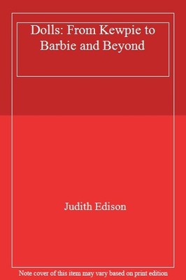 Dolls: From Kewpie to Barbie and Beyond,Judith Edison