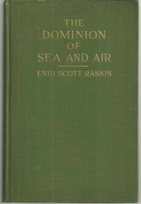 Dominion of Sea and Air Enid Scott Rankin 1925 1st Edition Hardcover Aviation