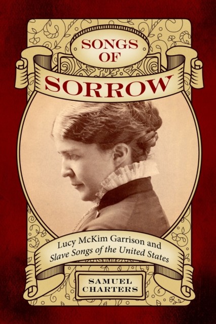 Songs of Sorrow by Samuel Charters PAPERBACK 9781496852106