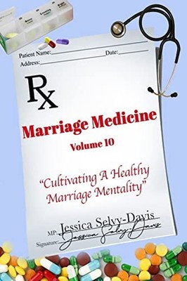 Marriage Medicine : Cultivating a Healthy Marriage Mentality by Jessica Davis...
