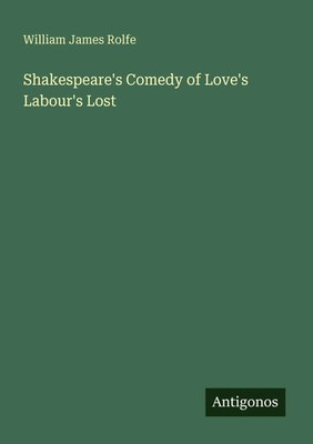 William James Rolfe | Shakespeare's Comedy of Love's Labour's Lost | Taschenbuch