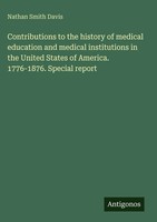 Nathan Smith Davis | Contributions To The History Of Medical Education And...