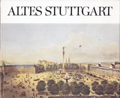Altes Stuttgart. Grafische und malerische Darstellungen aus fünf