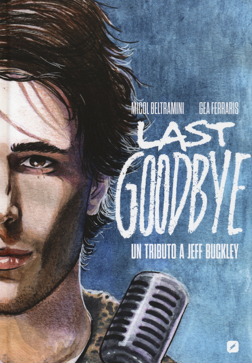 Last goodbye. Un tributo a Jeff Buckley - Beltramini Micol, Ferraris Gea