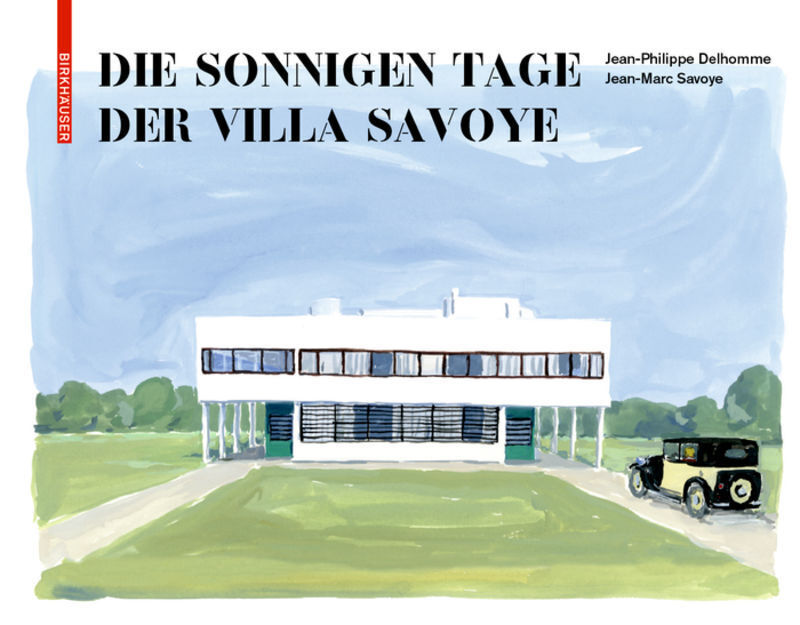 Die Sonnigen Tage Der Villa Savoye | Jean-philippe Delhomme (u. A.) |