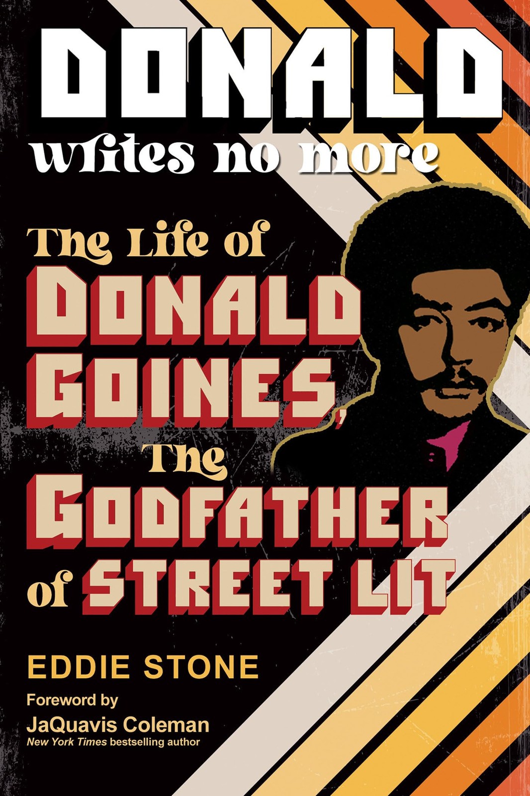 Donald Writes No More: The Life of Donald Goine. Stone, Stone,**