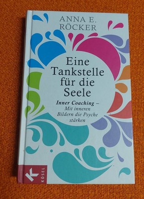 Anna E. Röcker - Eine Tankstelle für die Seele (Inner Coaching)