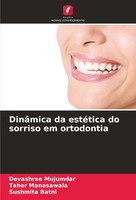 DinâMica Da EstéTica Do Sorriso Em Ortodontia Devashree Mujumdar