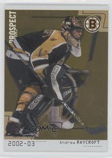 2002-03 ITG Be A Player Between the Pipes Gold 4/10 Andrew Raycroft #84 0y1
