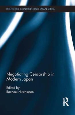 Negotiating Censorship in Modern Japan, Paperback by Hutchinson, Rachael (EDT...