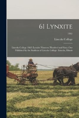 61 Lynxite: Lincoln College 1865: Lynxite Nineteen Hundred and Sixty-one