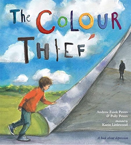 The Colour Thief: A family's story of depression,Andrew Fusek  ,