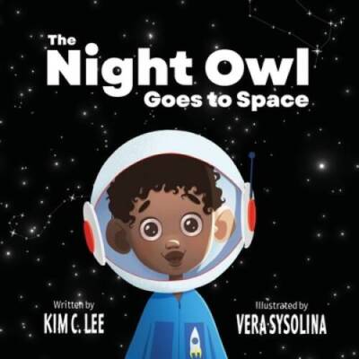 The Night Owl Goes to Space - Paperback By Lee, Kim C - VERY GOOD