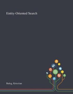 Entity-Oriented Search by Krisztian Balog [Paperback]