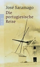 Die portugiesische Reise by José Saramago