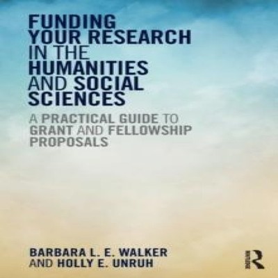 Funding Your Research in the Humanities and Social Sciences A Pra