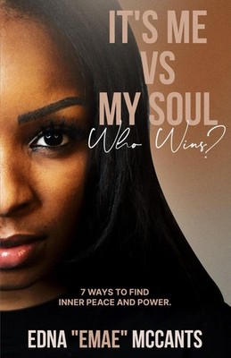 IT'S ME VS MY SOUL WHO WINS? 7 WAYS TO FIND INNER PEACE AND POWER