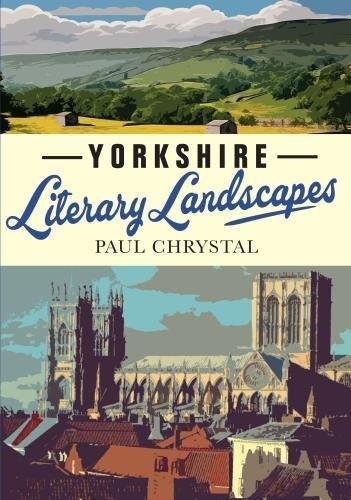 Yorkshire Literary Landscapes By Paul Chrystal