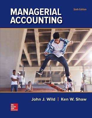 Loose Leaf for Managerial Accounting by Ken W. Shaw, John J. Wild and Barbara...