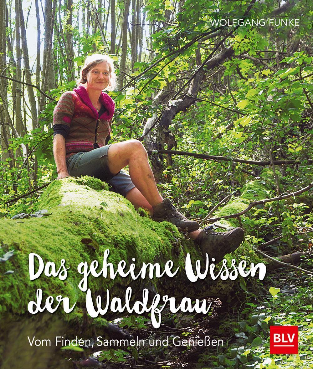 Thumbnail - Das Geheime Wissen Der Waldfrau - Tb | Vom Finden, Sammeln Und