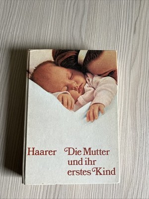 Haarer, Johanna: Die Mutter und Ihr Erstes Kind