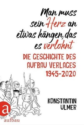 Buch: Man muss sein Herz an etwas hängen, das es verlohnt, Ulmer, 2020, Aufbau