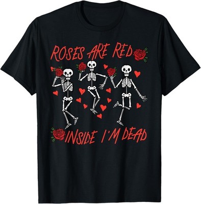 Valentines Day Roses Are Red Inside Dead Skeleton Women Men T-Shirt