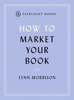 How To Market Your Book | The Essential Manual For All New Writers | Morrison