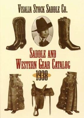 Saddle and Western Gear Catalog, 1938 by Visalia Stock Saddle Co.