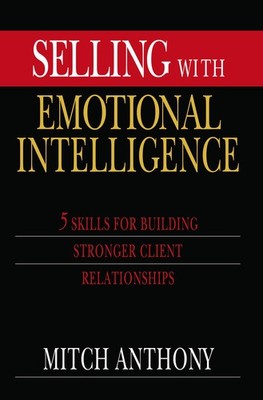 Selling with Emotional Intelligence by Mitch Anthony