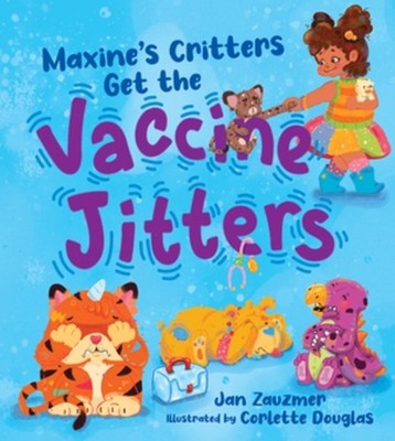 Maxine's Critters Get the Vaccine Jitters - 9781615198382