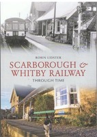 Robin Lidster - Scarborough And Whitby Railway Through Time - Paperbac - G245Z