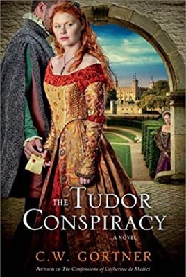 The Tudor Conspiracy Hardcover C. W. Gortner