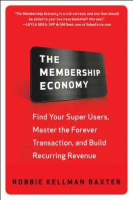 The Membership Economy: Find Your Super Users, Master the Forever Tr - VERY GOOD
