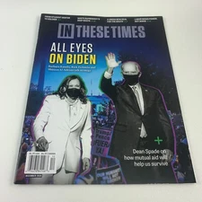 JOE BIDEN KAMALA HARRIS IN THESE TIMES MAGAZINE DECEMBER 2020 ALL EYES ON BIDEN