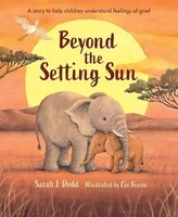 Beyond The Setting Sun | A Story To Help Children Understand Feelings Of Grief